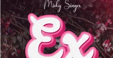 AUDIO Micky singer - EX MP3 DOWNLOAD