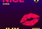 Jux – Nice (Kiss) LYRICS Ft Marioo X Papi Cooper X Tony Duardo