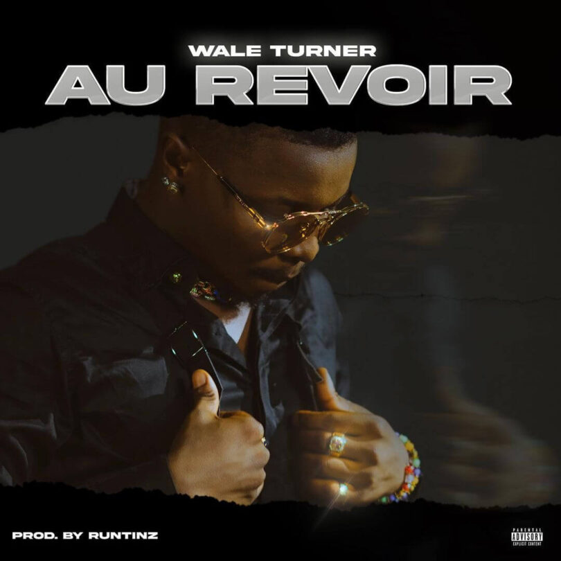 Wale Turner - Au Revoir LYRICS