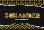 Falz Ft Niniola – Squander Lyrics