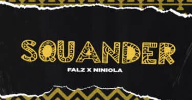 Falz Ft Niniola – Squander Lyrics