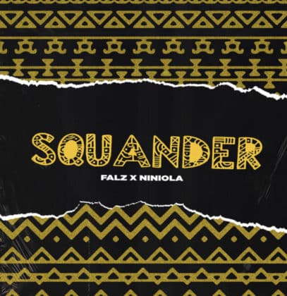 Falz Ft Niniola – Squander Lyrics