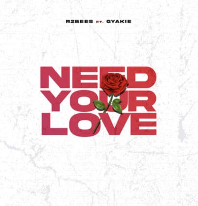 R2Bees Ft. Gyakie – Need Your Love Lyrics