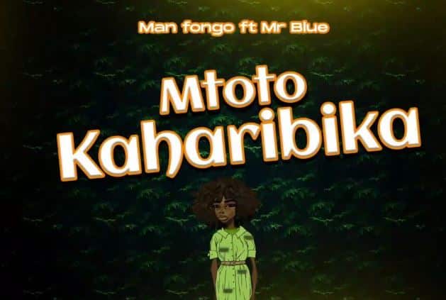 AUDIO Man Fongo Ft Mr. Blue – Mtoto Kaharibika MP3 DOWNLOAD