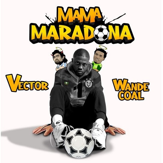 Vector – Mama Maradona Ft. Wande Coal Lyrics