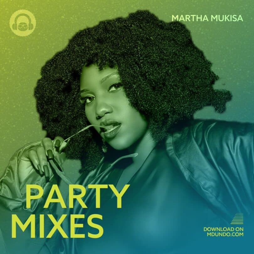 Download Party Mixes Ft. Martha Mukisa on Mdundo