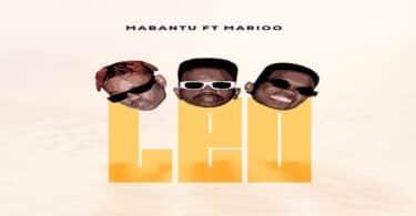 AUDIO Mabantu Ft Marioo - Leo MP3 DOWNLOAD