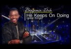 Benjamin Dube - He Keeps On Doing Lyrics