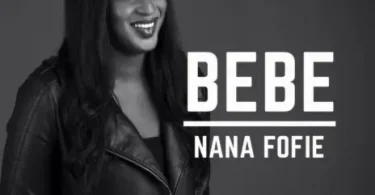 AUDIO Nana Fofie - Bebe MP3 DOWNLOAD