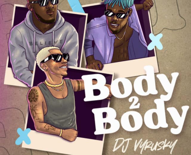 DJ Vyrusky Ft. KiDi X Camidoh – Body 2 Body Lyrics