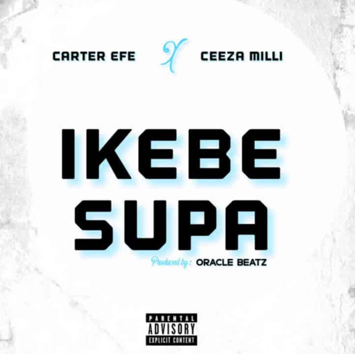 Carterefe - Ikebe Supa LYRICS Ft Ceeza Milli