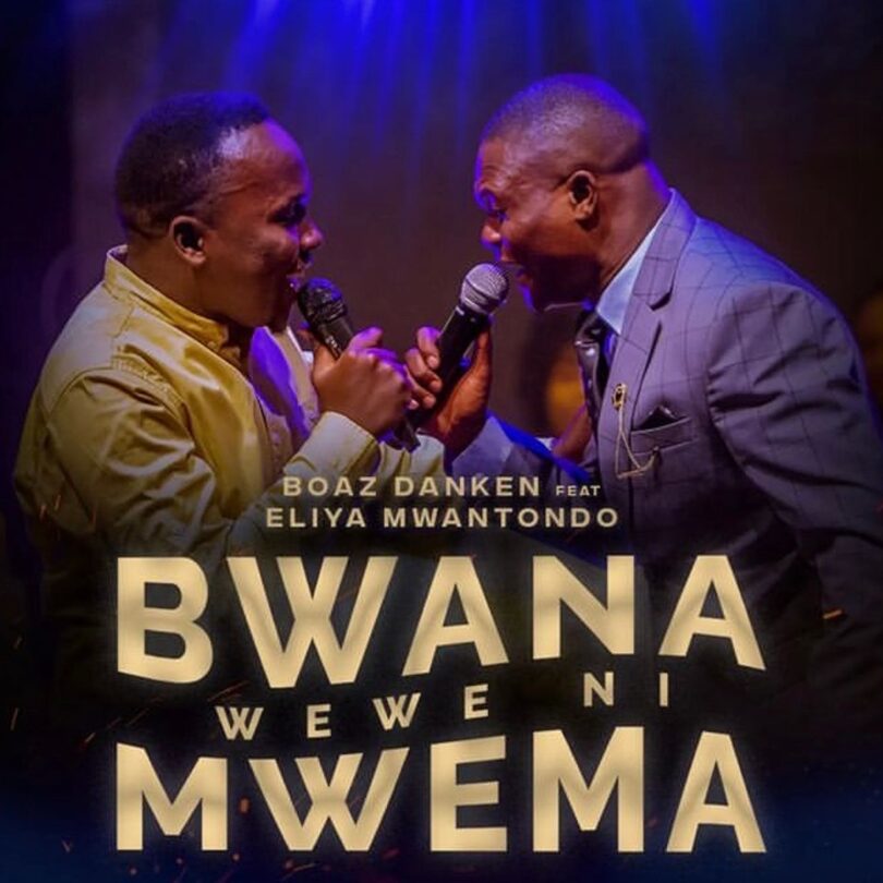 AUDIO Boaz Danken Ft. Eliya Mwantondo - Bwana Wewe Ni Mwema MP3 DOWNLOAD