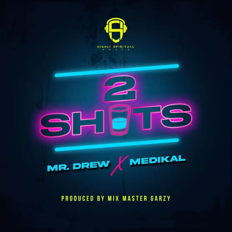 AUDIO Mr. Drew - 2Shots Ft. Medikal MP3 DOWNLOAD