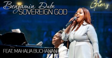 AUDIO Benjamin Dube Ft. Mahalia Buchanan - Sovereign God MP3 DOWNLOAD