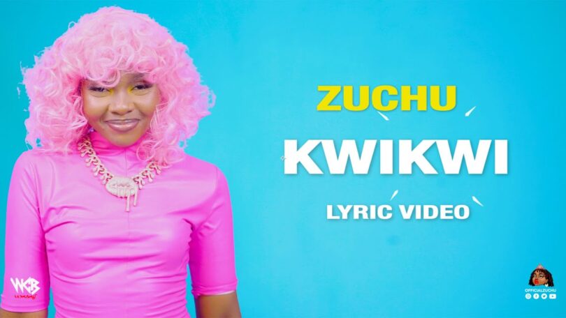 LYRICS VIDEO Zuchu - Kwikwi MP4 DOWNLOAD