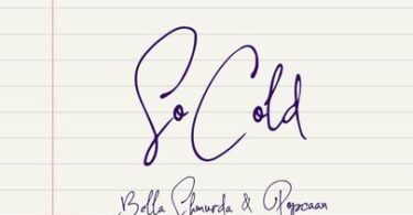 Bella Shmurda Ft. Popcaan - So Cold Lyrics