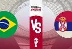 Brazil VS Serbia LIVE Scores World Cup 2022