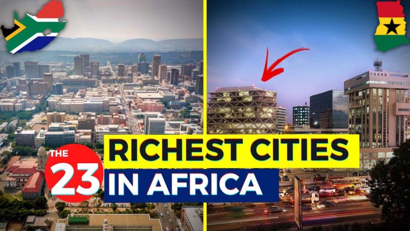 VIDEO The 23 Richest Cities in Africa 2022