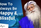 VIDEO How To Always Be Happy & Blissful | Sadhguru Exclusive