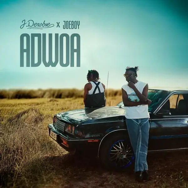 J.Derobie - Adwoa LYRICS Ft Joeboy