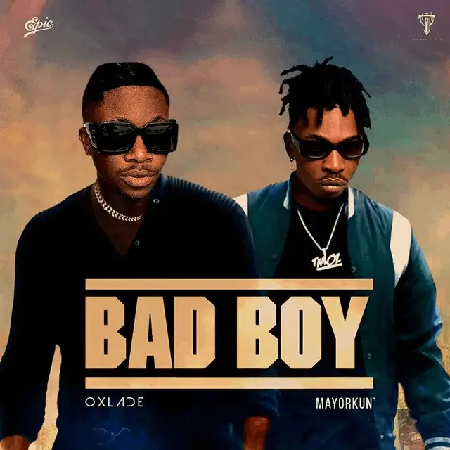 Oxlade - Bad Boy LYRICS Ft. Mayorkun