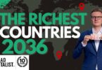 VIDEO The World’s Wealthiest Countries in 2036