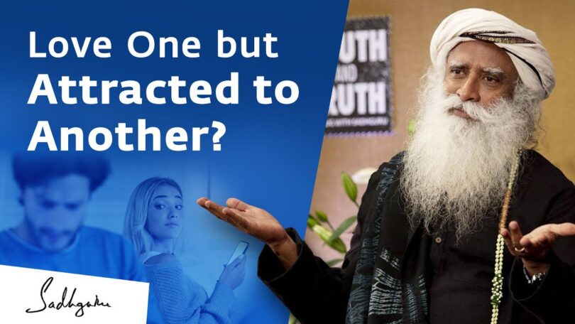 VIDEO: Sadhguru Committed But Still Attracted to Someone Else?