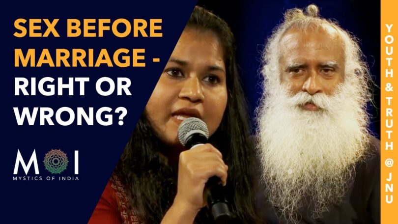 VIDEO: Sadhguru Answers Is It Wrong To Have Sex Before Marriage?