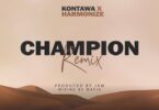 Kontawa Ft Harmonize – Champion Remix LYRICS