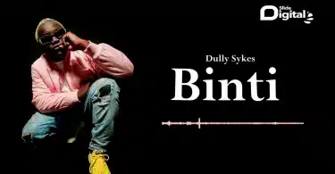 AUDIO Dully Sykes - Binti MP3 DOWNLOAD