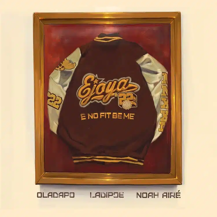 Ejoya Ft. Oladapo X Ladipoe - E No Fit Be Me Lyrics