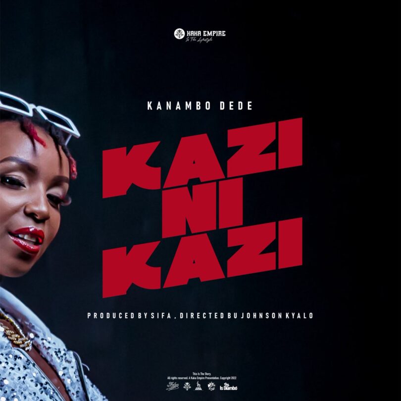 AUDIO Kanambo Dede - Kazi ni Kazi MP3 DOWNLOAD