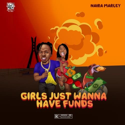 Naira Marley - Girls Just Wanna Have Funds Lyrics