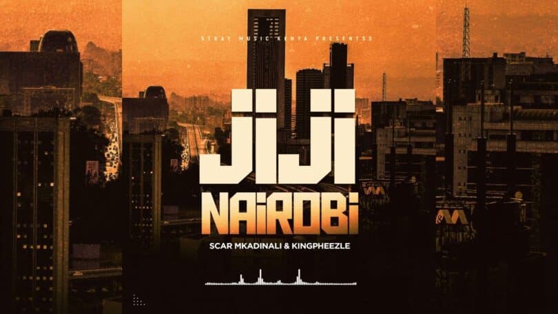 AUDIO Scar Mkadinali Ft Kingpheezle - Jiji Nairobi MP3 DOWNLOAD