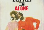 Ayo & Teo - Better Off Alone Lyrics