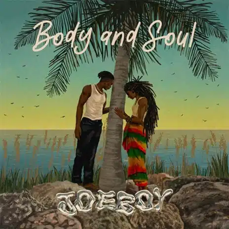 Listen to Joeboy - Body & Soul Song