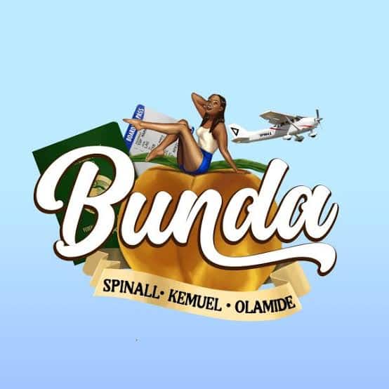 Spinall Ft. Olamide X Kemuel - Bunda Lyrics