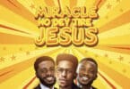 Moses Bliss Ft. Chizie X Festize - Miracle No Dey Tire Jesus Lyrics