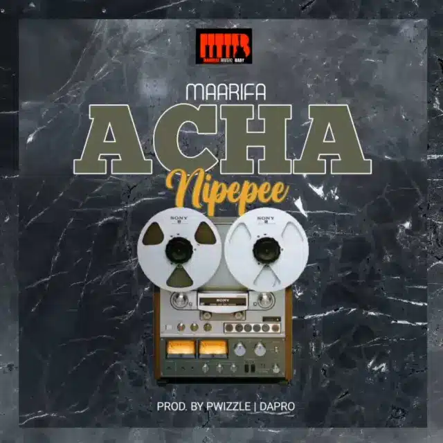 AUDIO Maarifa - Acha Nipepe MP3 DOWNLOAD