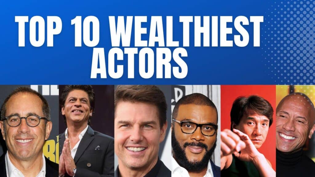 Richest actor in the world Top 10 Wealthiest Actors