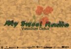 AUDIO Vanadium delux - My sweet radio MP3 DOWNLOAD