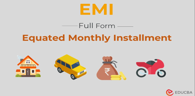 EMI Full Form and all about equated monthly installment (EMI)