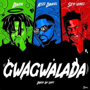 BNXN (Fka Buju) Ft. Kizz Daniel X Seyi Vibez - Gwagwalada Lyrics