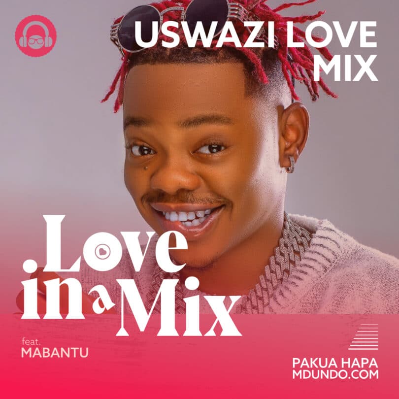 Download Uswazi Love Mix Featuring Mabantu and Marioo