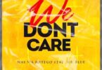 AUDIO Nay Wa Mitego Ft Mr. Blue - We Dont Care MP3 DOWNLOAD