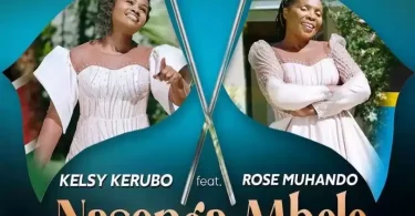 AUDIO Kelsy Kerubo Ft Rose Muhando - Nasonga Mbele MP3 DOWNLOAD