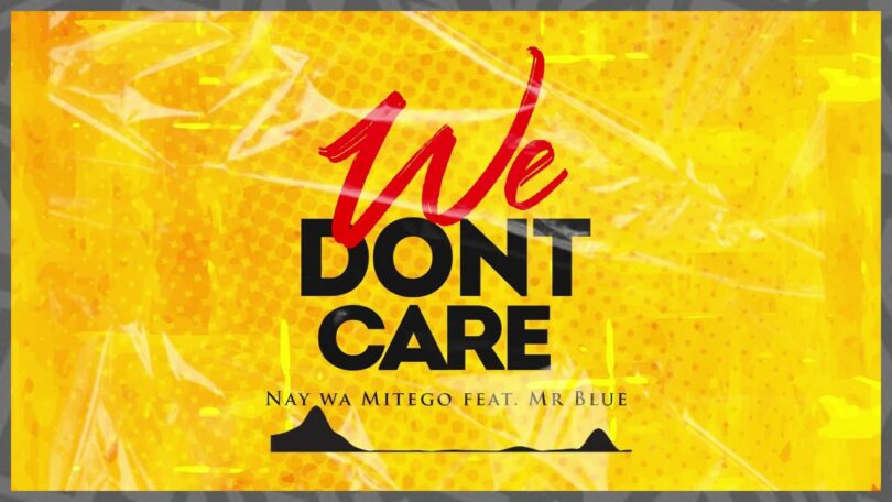 VIDEO Nay Wa Mitego Ft Mr. Blue - We Dont Care MP4 DOWNLOAD