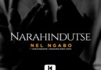 AUDIO Nel Ngabo - Narahindutse Ft John B Singleton X Maranatha Family Choir MP3 DOWNLOAD