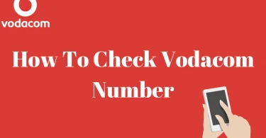 How to Check Your Vodacom Number? Never Forget Your Digits Again