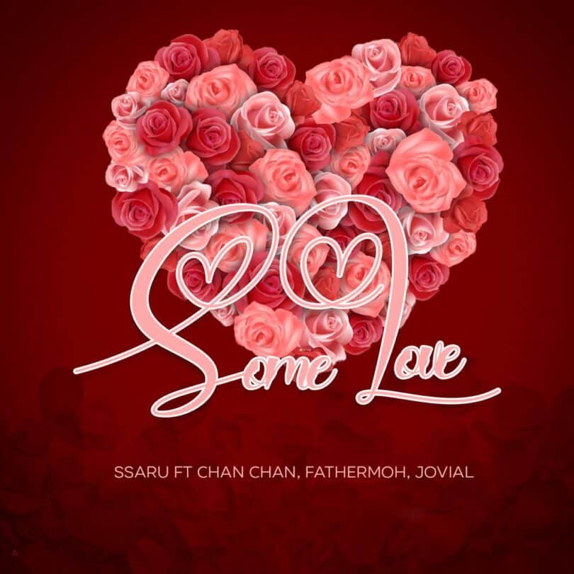 AUDIO Ssaru - Some Love Ft. Chan Chan X Fathermoh X Jovial MP3 DOWNLOAD